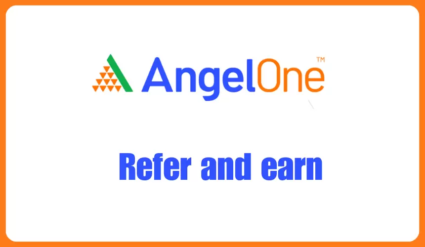 Angel One refer and earn: 50 Referral amount earn upto 15k/m