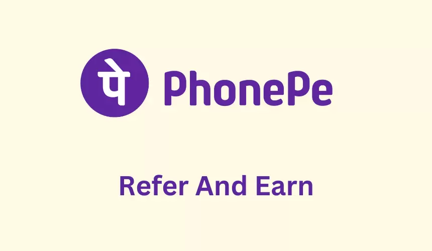 PhonePe Refer and Earn Program 2024